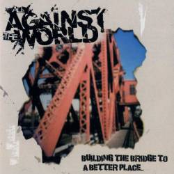 All Against The World : Building the Bridge to a Better Place
